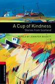 Oxford Bookworms Library Level 3: A Cup Of Kindness: Stories From Scotland