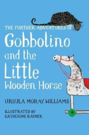 The Further Adventures of Gobbolino and the Little Wooden Horse Hardback (Ursula Moray Williams and Catherine Rayner)
