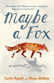 Maybe A Fox (Kathi Appelt and Alison McGhee)