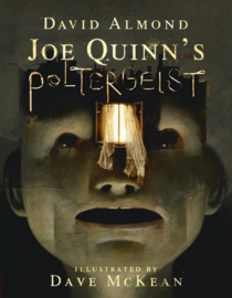 Joe Quinn's Poltergeist (David Almond, Dave McKean)