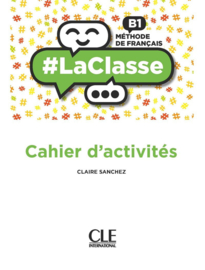 #LaClasse - Niveau B1 - Cahier dactivités