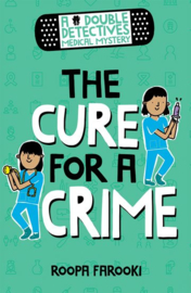 A Double Detectives Medical Mystery: The Cure for A Crime (Roopa Farooki)