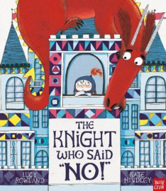 The Knight Who Said "No!" (Lucy Rowland, Kate Hindley) Hardback Picture Book