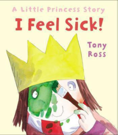 I Feel Sick! (Little Princess) (Tony Ross) Paperback / softback