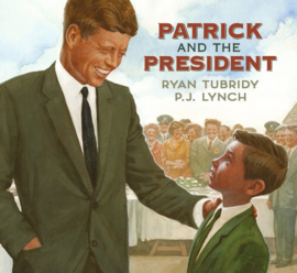 Patrick And The President (Ryan Tubridy, P. J. Lynch)