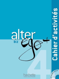 Alter ego + 4 B2 - Cahier d'activités
