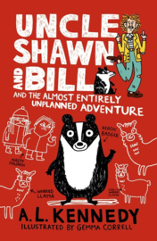 Uncle Shawn And Bill And The Almost Entirely Unplanned Adventure (A. L. Kennedy, Gemma Correll)