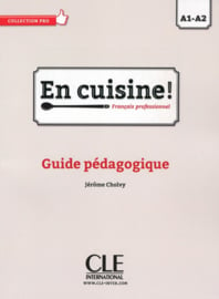 En cuisine! - Niveaux A1/A2 - Guide pédagogique