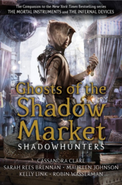 Ghosts Of The Shadow Market (Cassandra Clare)