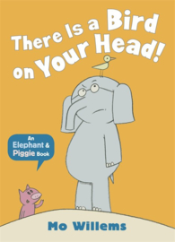 There Is A Bird On Your Head! (Mo Willems)