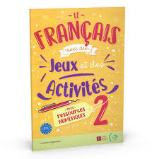 Le français avec… des jeux et des activités numériques 2 (A2-B1)