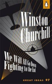 We Will All Go Down Fighting To The End (Winston Churchill)