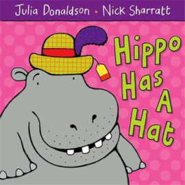 Hippo Has A Hat Paperback (Julia Donaldson and Nick Sharratt)
