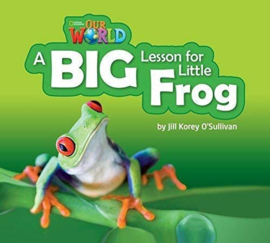 Our World 2 A Big Lesson For Little Frog Reader