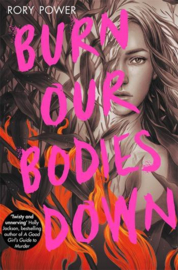 Burn Our Bodies Down Paperback (Rory Power)