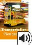 Oxford Read And Discover Level 5 Transportation Then And Now Audio