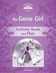 Classic Tales Second Edition Level 4 The Goose Girl Activity Book & Play