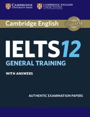 Cambridge IELTS 12 General Training Student's Book with answers