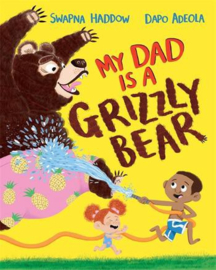 My Dad Is A Grizzly Bear Paperback (Swapna Haddow and Dapo Adeola)