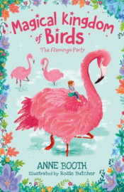Magical Kingdom of Birds: The Flamingo Party (Anne Booth, Rosie Butcher)