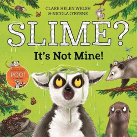 Slime? That's Not Mine! Paperback (Clare Helen Welsh and Nicola O'Byrne)