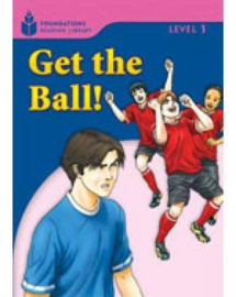 Foundation Readers 1.5: Get The Ball