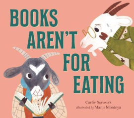 Books Aren't for Eating Hardback (Carlie Sorosiak, Manu Montoya)