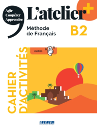 L'atelier + B2 - Cahier d'activités + APP