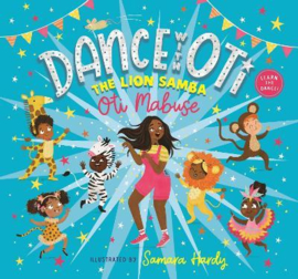 Dance With Oti: The Lion Samba Hardback (Oti Mabuse, Samara Hardy)