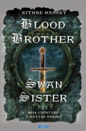 Blood Brother, Swan Sister 1014 Clontarf; A Battle Begins (Eithne Massey)