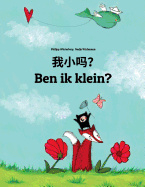Wo xiao ma? Ben ik klein?: Chinese/Mandarin Chinese [Simplified]-Dutch (Nederlands)