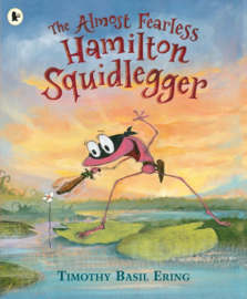 The Almost Fearless Hamilton Squidlegger (Timothy Basil Ering)