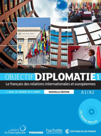 Objectif diplomatie 1 A1/A2 - Le français des relations internationales et européennes