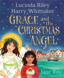 Grace and the Christmas Angel Hardback (Lucinda Riley & Harry Whittaker, illustrated by Jane Ray)