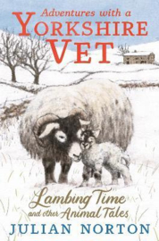 Adventures with a Yorkshire Vet: Lambing Time and Other Animal Tales Hardback (Julian Norton, Jo Weaver)