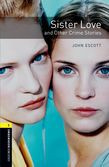 Oxford Bookworms Library Level 1: Sister Love And Other Crime Stories