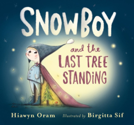 Snowboy And The Last Tree Standing (Hiawyn Oram, Birgitta Sif)