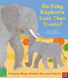 Do Baby Elephants Suck Their Trunks? – Amazing Ways Animals Are Just Like Us (Ben Lerwill) Paperback