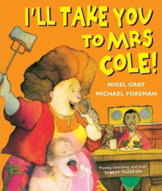 I'll Take You To Mrs Cole! (Nigel Gray & Michael Foreman) Paperback / softback
