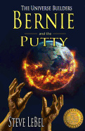 The Universe Builders: Bernie and the Putty