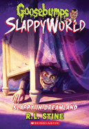 Slappy in Dreamland (Goosebumps Slappyworld #16) ( Goosebumps Slappyworld #16 )