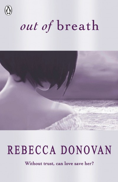 Out Of Breath (the Breathing Series #3) (Rebecca Donovan)