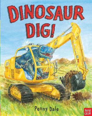 Dinosaur Dig! (Penny Dale, Penny Dale) Board Book