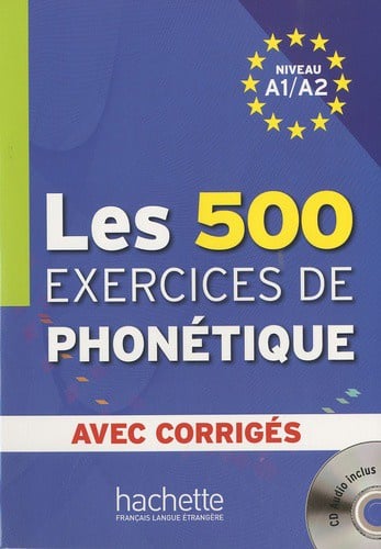 Les 500 exercices de phonétique - Niveau A1/A2 avec corrigés