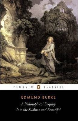 A Philosophical Enquiry Into The Sublime And Beautiful (Edmund Burke)