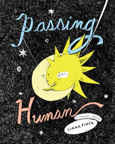 Passing For Human (Liana Finck)