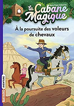 La Cabane Magique Tome 13 - A la poursuite des voleurs de chevaux