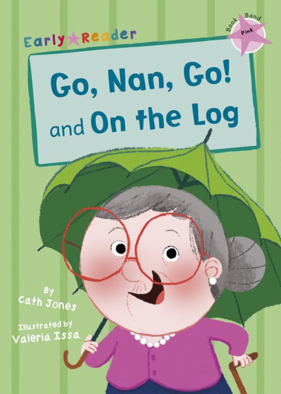 Go, Nan, Go! and On the Log