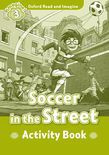 Oxford Read And Imagine Level 3: Soccer In The Street Activity Book