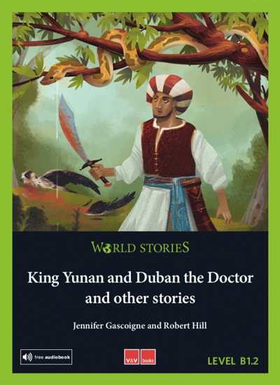 World Stories King Yunan and Duban the Doctor and other Stories